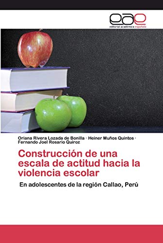 Imagen de archivo de Construccin de una escala de actitud hacia la violencia escolar: En adolescentes de la regin Callao, Per (Spanish Edition) a la venta por Lucky's Textbooks