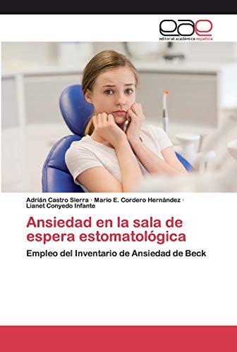 Stock image for Ansiedad en la sala de espera estomatolgica: Empleo del Inventario de Ansiedad de Beck (Spanish Edition) for sale by Lucky's Textbooks