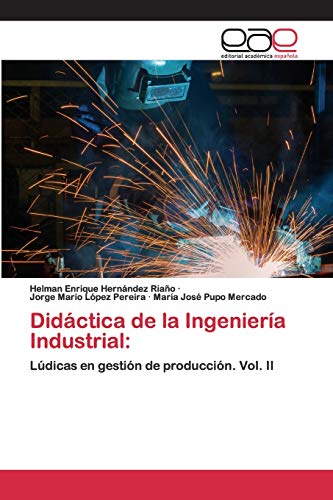 Stock image for Didctica de la Ingeniera Industrial:: Ldicas en gestin de produccin. Vol. II (Spanish Edition) for sale by Lucky's Textbooks