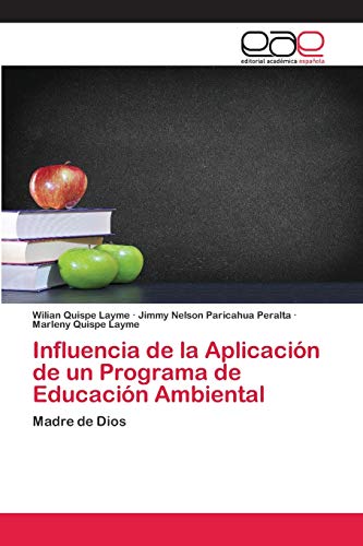 Beispielbild fr Influencia de la Aplicacin de un Programa de Educacin Ambiental: Madre de Dios (Spanish Edition) zum Verkauf von Lucky's Textbooks