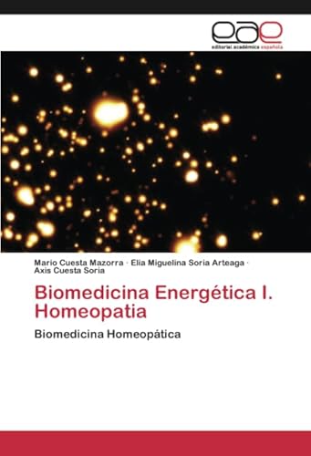 9786200413413: Biomedicina Energtica I. Homeopatia: Biomedicina Homeoptica (Spanish Edition)
