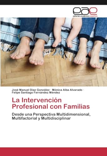 9786200417473: La Intervencin Profesional con Familias: Desde una Perspectiva Multidimensional, Multifactorial y Multidisciplinar