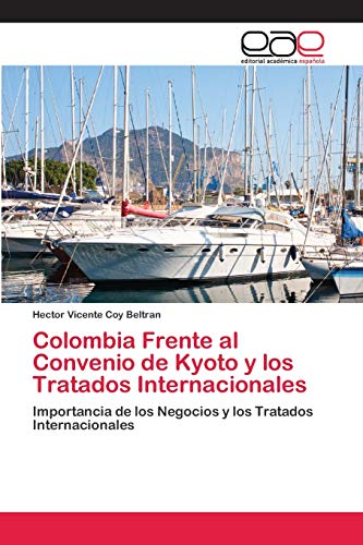 Stock image for Colombia Frente al Convenio de Kyoto y los Tratados Internacionales (Spanish Edition) for sale by Lucky's Textbooks