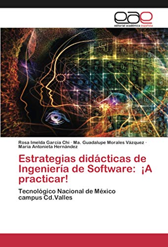 Stock image for Estrategias didcticas de Ingeniera de Software: A practicar!: Tecnolgico Nacional de Mxicocampus Cd.Valles (Spanish Edition) for sale by Book Deals