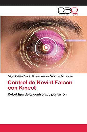 Imagen de archivo de Control de Novint Falcon con Kinect: Robot tipo delta controlado por visin (Spanish Edition) a la venta por Lucky's Textbooks