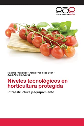 Stock image for Niveles tecnolgicos en horticultura protegida: Infraestructura y equipamiento (Spanish Edition) for sale by Lucky's Textbooks