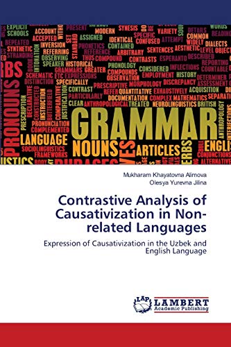 Stock image for Contrastive Analysis of Causativization in Non-related Languages: Expression of Causativization in the Uzbek and English Language for sale by Lucky's Textbooks