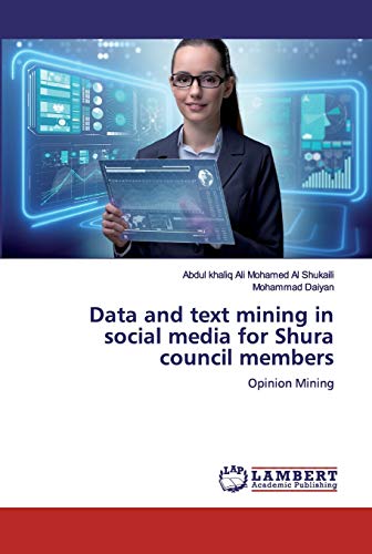 9786200457172: Data and text mining in social media for Shura council members: Opinion Mining