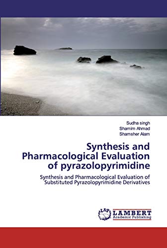 Stock image for Synthesis and Pharmacological Evaluation of pyrazolopyrimidine for sale by Lucky's Textbooks