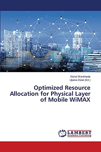 Stock image for Optimized Resource Allocation for Physical Layer of Mobile WiMAX for sale by Lucky's Textbooks