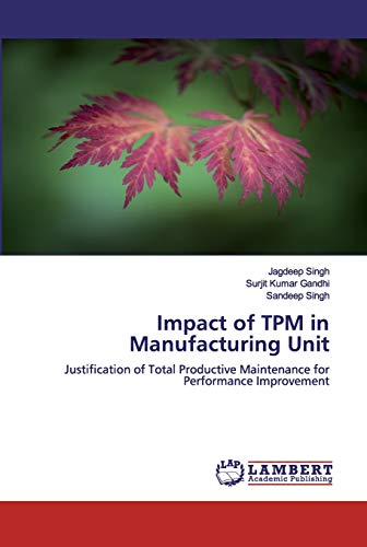 Stock image for Impact of TPM in Manufacturing Unit: Justification of Total Productive Maintenance for Performance Improvement for sale by Lucky's Textbooks