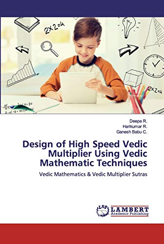 Beispielbild fr Design of High Speed Vedic Multiplier Using Vedic Mathematic Techniques: Vedic Mathematics & Vedic Multiplier Sutras zum Verkauf von Lucky's Textbooks
