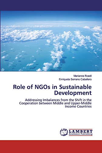 Beispielbild fr Role of NGOs in Sustainable Development: Addressing Imbalances from the Shift in the Cooperation between Middle and Upper-Middle Income Countries zum Verkauf von Lucky's Textbooks