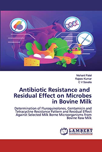 Imagen de archivo de Antibiotic Resistance and Residual Effect on Microbes in Bovine Milk a la venta por Lucky's Textbooks