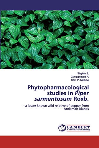 Stock image for Phytopharmacological studies in Piper sarmentosum Roxb.: - a lesser known wild relative of pepper from Andaman Islands for sale by Lucky's Textbooks