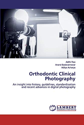 Stock image for Orthodontic Clinical Photography: An insight into history, guidelines, standardization and recent advances in digital photography for sale by Lucky's Textbooks