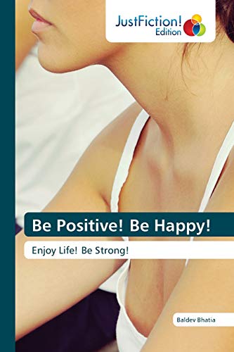 9786200489319: Be Positive! Be Happy!: Enjoy Life! Be Strong!