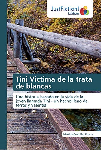 Imagen de archivo de Tini Vctima de la trata de blancas: Una historia basada en la vida de la joven llamada Tini - un hecho lleno de terror y Valentia (Spanish Edition) a la venta por Lucky's Textbooks