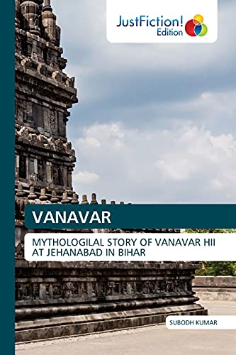 Stock image for VANAVAR: MYTHOLOGILAL STORY OF VANAVAR HII AT JEHANABAD IN BIHAR for sale by Lucky's Textbooks