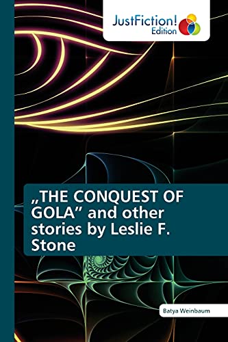 Stock image for THE CONQUEST OF GOLA? and other stories by Leslie F. Stone for sale by Lucky's Textbooks