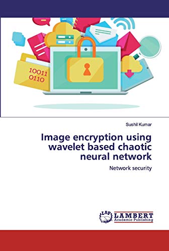 Beispielbild fr Image encryption using wavelet based chaotic neural network: Network security zum Verkauf von Buchpark