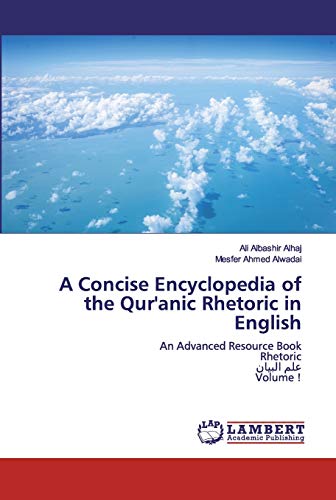 Beispielbild fr A Concise Encyclopedia of the Qur'anic Rhetoric in English: An Advanced Resource BookRhetoric??? ??????Volume ! zum Verkauf von Lucky's Textbooks