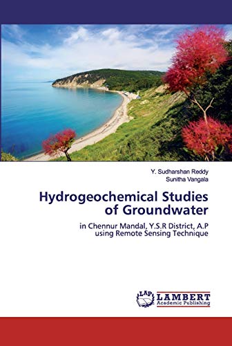 Stock image for Hydrogeochemical Studies of Groundwater: in Chennur Mandal, Y.S.R District, A.P using Remote Sensing Technique for sale by WorldofBooks