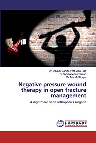Stock image for Negative pressure wound therapy in open fracture management : A nightmare of an orthopedics surgeon for sale by Buchpark
