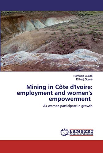 Stock image for Mining in Cote d'Ivoire: employment and women's empowerment for sale by Chiron Media