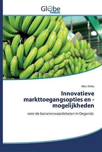 Beispielbild fr Innovatieve markttoegangsopties en -mogelijkheden : voor de bananenwaardeketen in Oeganda zum Verkauf von Buchpark
