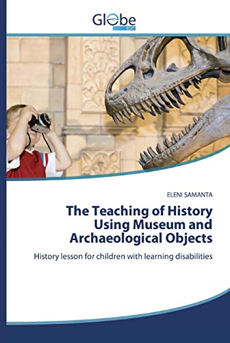 9786200515131: The Teaching of History Using Museum and Archaeological Objects: History lesson for children with learning disabilities