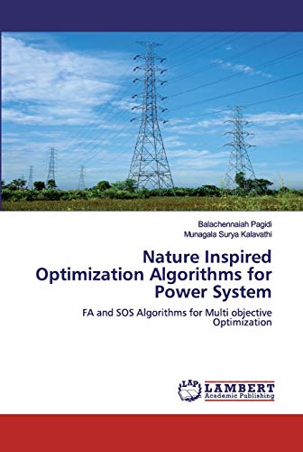 Stock image for Nature Inspired Optimization Algorithms for Power System: FA and SOS Algorithms for Multi objective Optimization for sale by Lucky's Textbooks