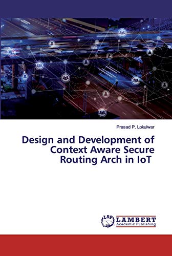 9786200530677: Design and Development of Context Aware Secure Routing Arch in IoT