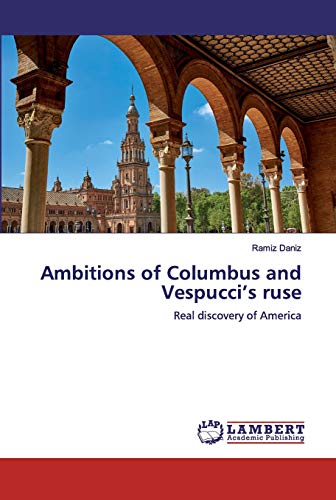Beispielbild fr Ambitions of Columbus and Vespuccis ruse : Real discovery of America zum Verkauf von Buchpark