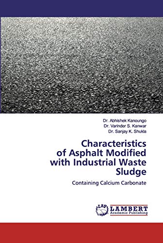 Stock image for Characteristics of Asphalt Modifiedwith Industrial Waste Sludge : Containing Calcium Carbonate for sale by Buchpark