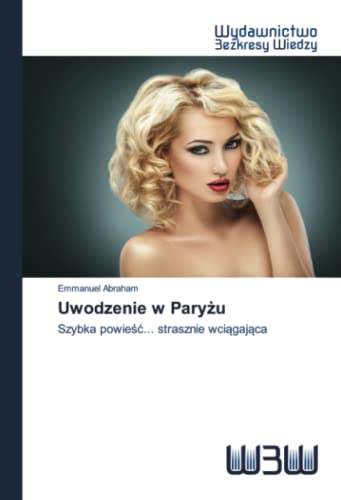 Stock image for Uwodzenie w Pary?u: Szybka powie??. strasznie wci?gaj?ca (Polish Edition) for sale by Lucky's Textbooks
