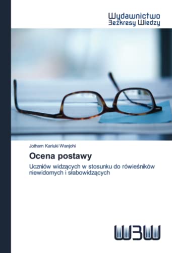 Stock image for Ocena postawy: Uczniw widz?cych w stosunku do rwie?nikw niewidomych i s?abowidz?cych (Polish Edition) for sale by Lucky's Textbooks