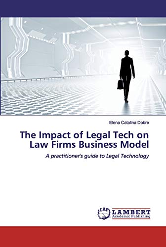 Stock image for The Impact of Legal Tech on Law Firms Business Model: A practitioner's guide to Legal Technology for sale by Lucky's Textbooks