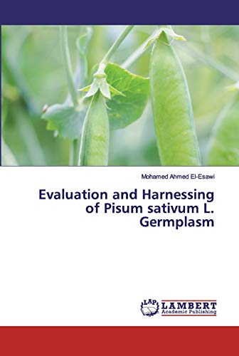 Stock image for Evaluation and Harnessing of Pisum sativum L. Germplasm for sale by Lucky's Textbooks