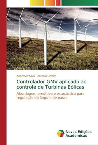 Imagen de archivo de Controlador GMV aplicado ao controle de Turbinas Elicas: Abordagem preditiva e estocstica para regulao do ngulo de passo (Portuguese Edition) a la venta por Lucky's Textbooks