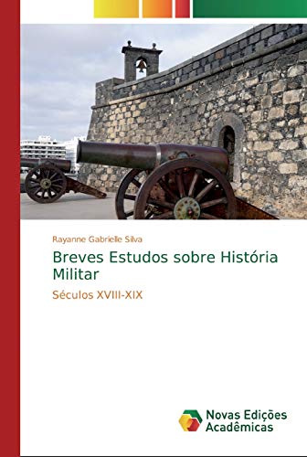 9786200573827: Breves Estudos sobre Histria Militar: Sculos XVIII-XIX (Portuguese Edition)