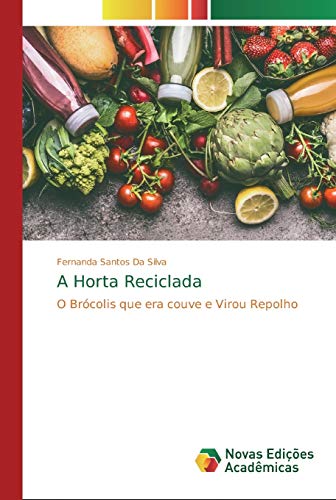 Stock image for A Horta Reciclada: O Brcolis que era couve e Virou Repolho (Portuguese Edition) for sale by Lucky's Textbooks