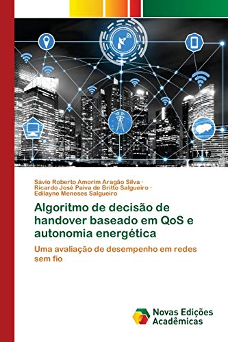 Beispielbild fr Algoritmo de deciso de handover baseado em QoS e autonomia energtica: Uma avaliao de desempenho em redes sem fio (Portuguese Edition) zum Verkauf von Lucky's Textbooks