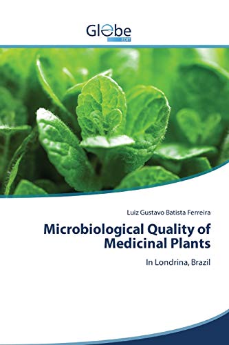 Stock image for Microbiological Quality of Medicinal Plants: In Londrina, Brazil for sale by Lucky's Textbooks