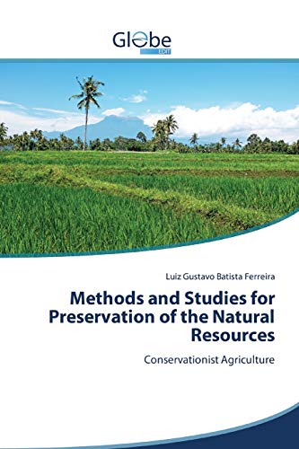 Stock image for Methods and Studies for Preservation of the Natural Resources: Conservationist Agriculture for sale by Lucky's Textbooks