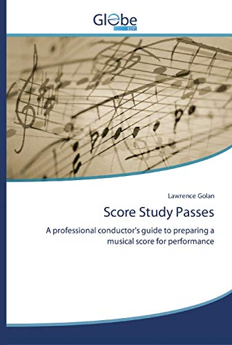 9786200600349: Score Study Passes: A professional conductor's guide to preparing a musical score for performance