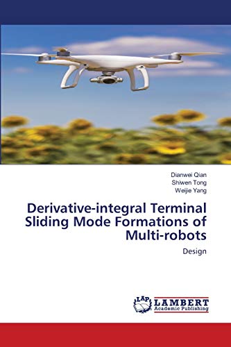Imagen de archivo de Derivative-integral Terminal Sliding Mode Formations of Multi-robots: Design a la venta por Lucky's Textbooks