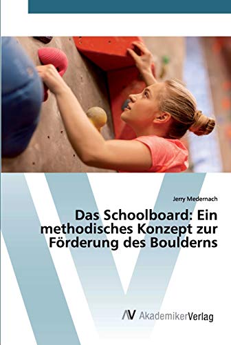 Imagen de archivo de Das Schoolboard: Ein methodisches Konzept zur Frderung des Boulderns (German Edition) a la venta por Lucky's Textbooks