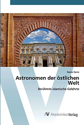 Stock image for Astronomen der stlichen Welt: Berhmte islamische Gelehrte (German Edition) for sale by Lucky's Textbooks