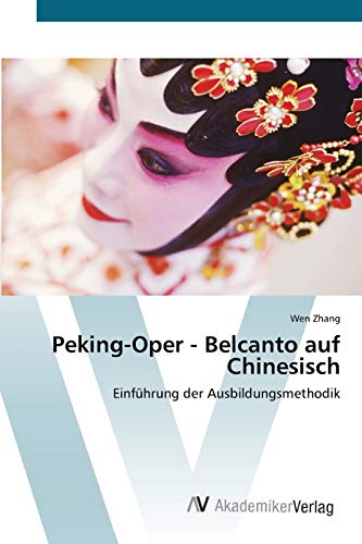 Beispielbild fr Peking-Oper - Belcanto auf Chinesisch: Einfhrung der Ausbildungsmethodik zum Verkauf von medimops